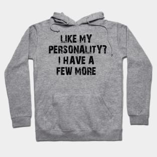 like my personality? i have a few more Hoodie